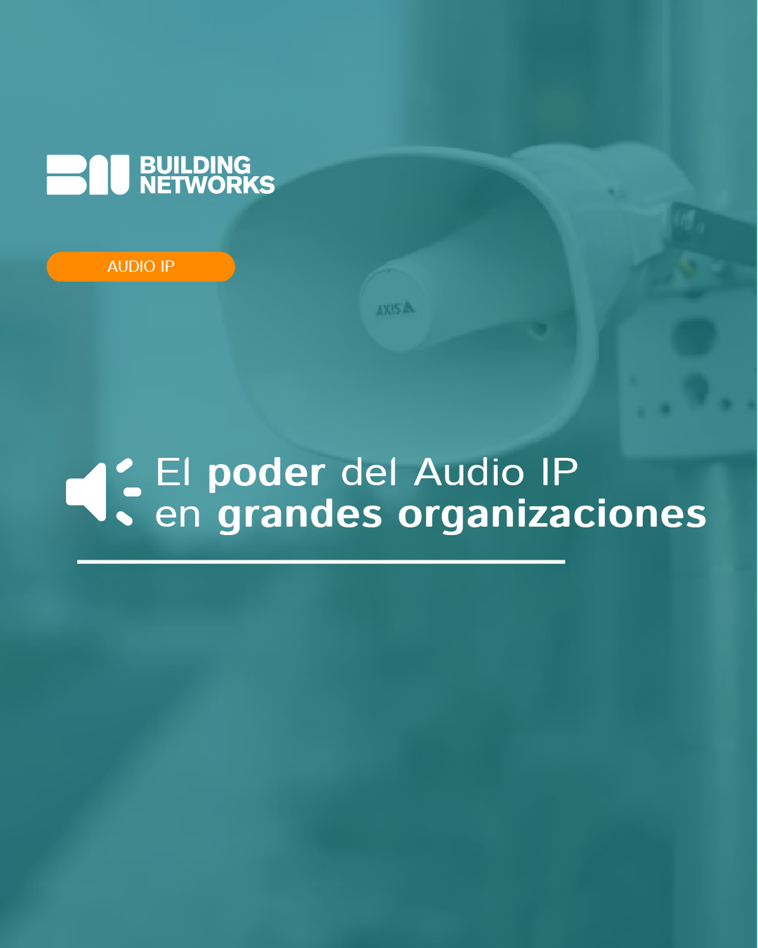 El poder del Audio IP en grandes organizaciones