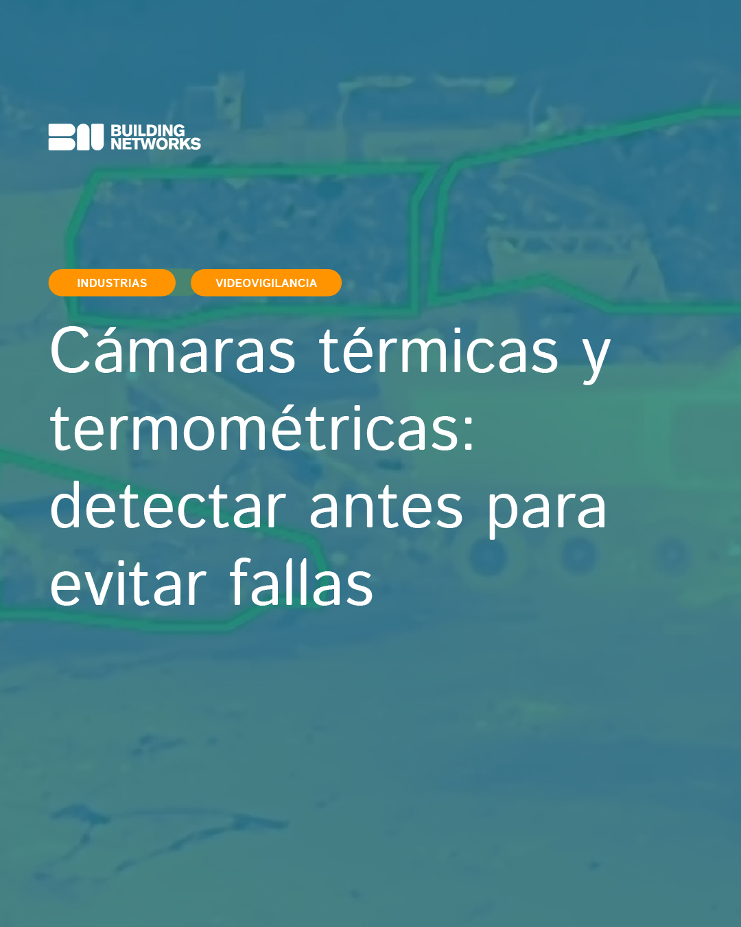 Cámaras térmicas y termométricas: detectar antes para evitar fallas